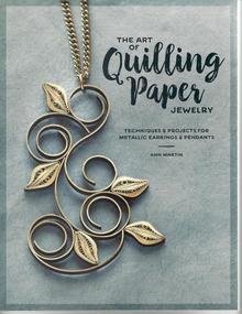 The Art of Quilling Paper Jewelry